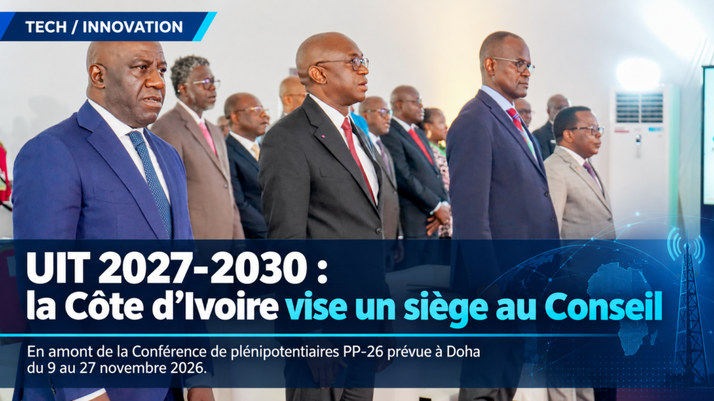 Côte d’Ivoire : candidature au Conseil de l’UIT 2027-2030
